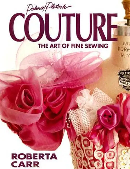 Couture: The Art of Fine Sewing by Roberta C. Carr