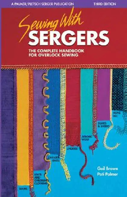Sewing with Sergers: The Complete Handbook for Overlock Sewing by Gail Brown