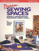 Dream Sewing Spaces: Design & Organization for Spaces Large & Small by Lynette Ranney Black
