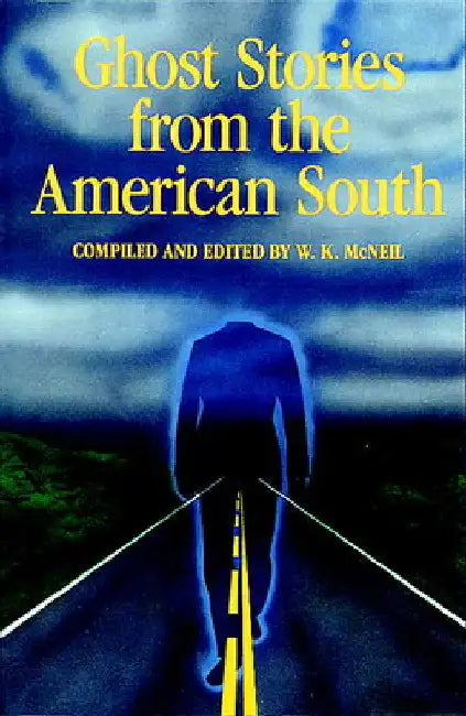 Ghost Stories from the American South by McNeil, W. K.