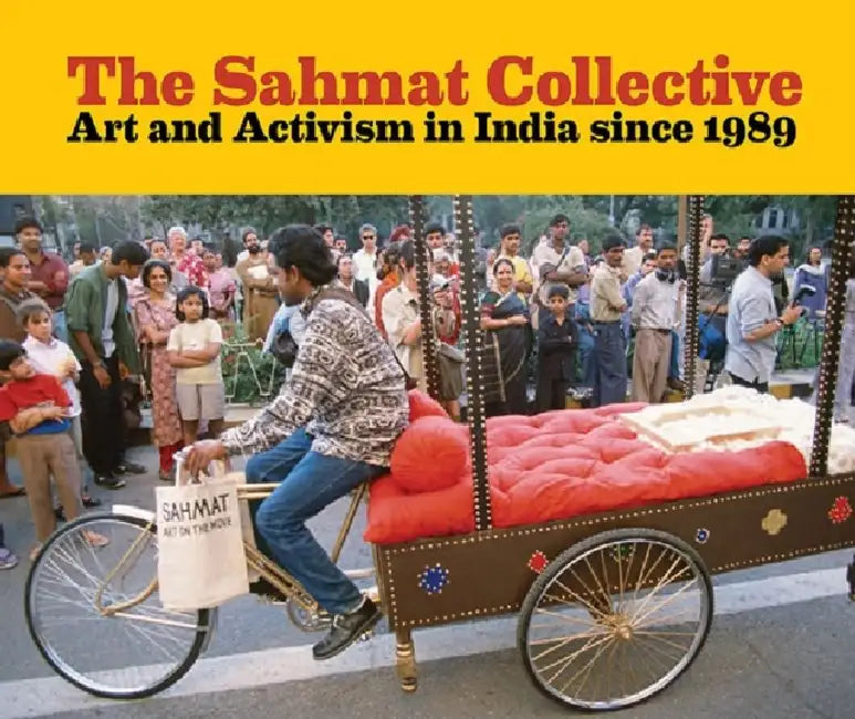 The Sahmat Collective: Art and Activism in India Since 1989 by Jessica Moss