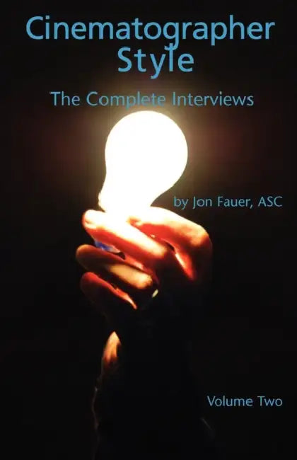 Cinematographer Style- The Complete Interviews, Vol. II by Asc Jon Fauer