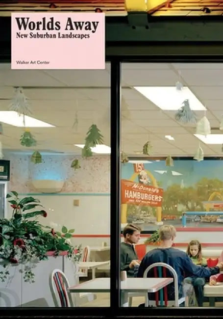 Worlds Away: New Suburban Landscapes by Andrew Blauvelt