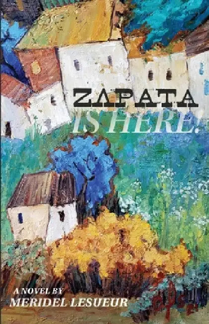 Zapata Is Here! by Lesueur, Meridel