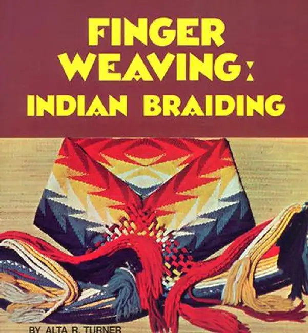 Finger Weaving: Indian Braiding by Alta R. Turner