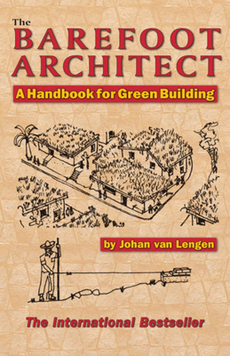 The Barefoot Architect: A Handbook for Green Building by Johan Van Lengen