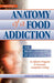 Anatomy of a Food Addiction: The Brain Chemistry of Overeating: An Effective Program to Overcome Compulsive Eating by Anne Katherine M. a.