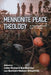 Mennonite Peace Theology: A Panorama of Types by Barbara Nelson Gingerich