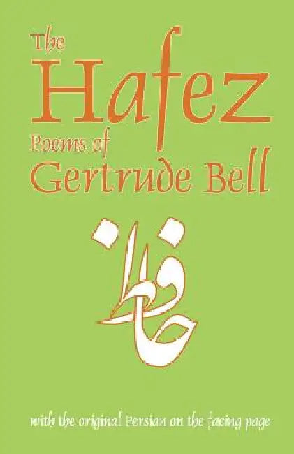 The Hafez Poems of Gertrude Bell by Gertrude Bell, E. Denison Ross