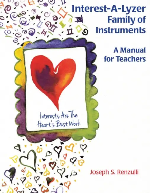 Interest-A-Lyzer Family of Instruments: A Manual for Teachers by Renzulli Joseph
