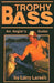Trophy Bass: An Angler's Guide by Larry Larsen
