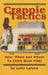 Crappie Tactics: How, When and Where to Catch More Fish by Larry Larsen