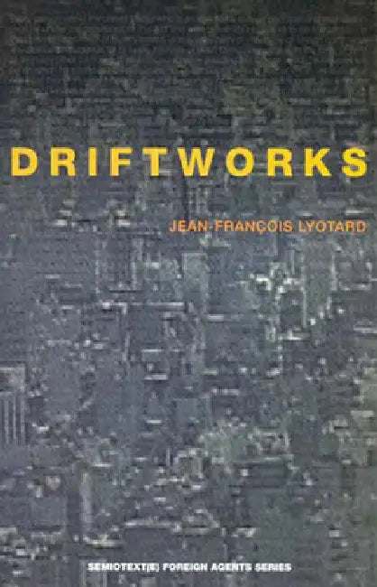Driftworks by Jean-Francois Lyotard, Roger McKeon