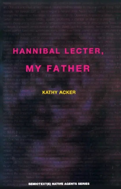 Hannibal Lecter, My Father by Kathy Acker, Sylvere Lotringer
