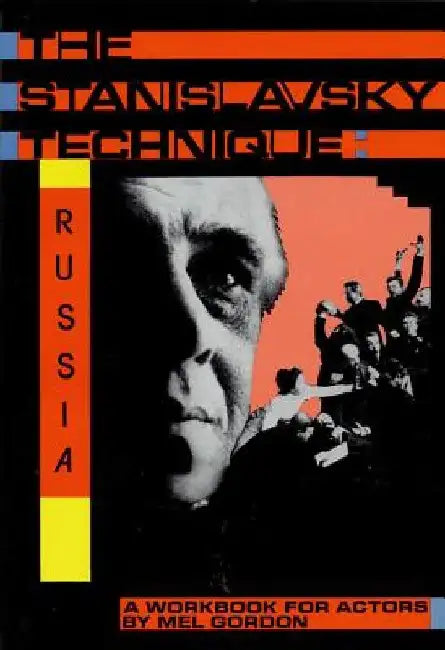 The Stanislavsky Technique: Russia: A Workbook for Actors by Mel Gordon