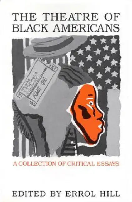 The Theatre of Black Americans: A Collection of Critical Essays by Errol Hill