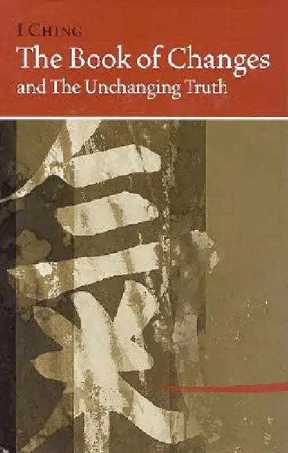 I Ching Bk of Changes & the Unchanging Truth by Hua-Ching Ni