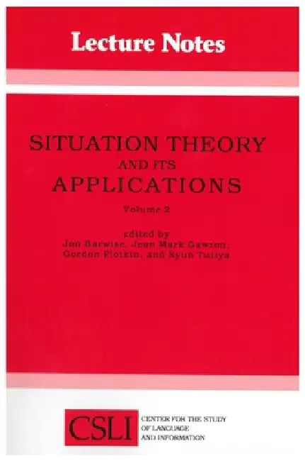 Situation Theory and Its Applications: Volume 2 by Jon Barwise, Jean Mark Gawron, Gordon Plotkin