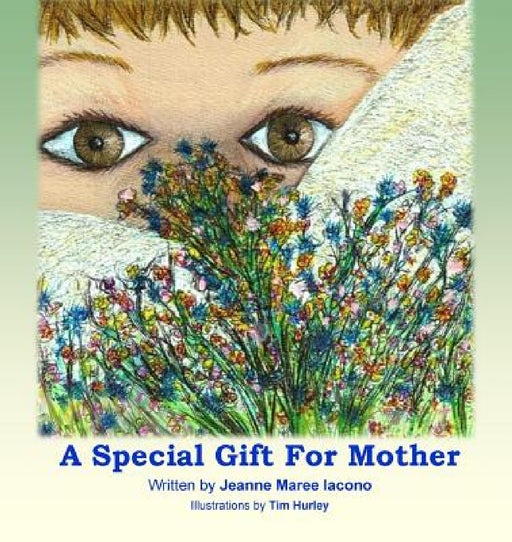 A Special Gift For Mother by Jeanne Maree Iacono, Hurley Tim