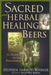 Sacred and Herbal Healing Beers: The Secrets of Ancient Fermentation by Stephen Harrod Buhner