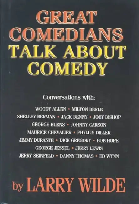 Great Comedians Talk about Comedy by Wilde, Larry