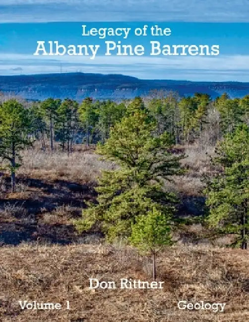 The Legacy of the Albany Pine Barrens: Volume 1. Geology by Don Rittner