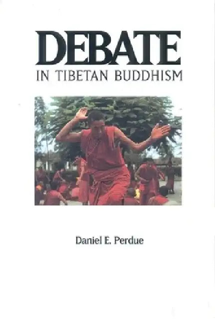 Debate in Tibetan Buddhism by Daniel E. Perdue
