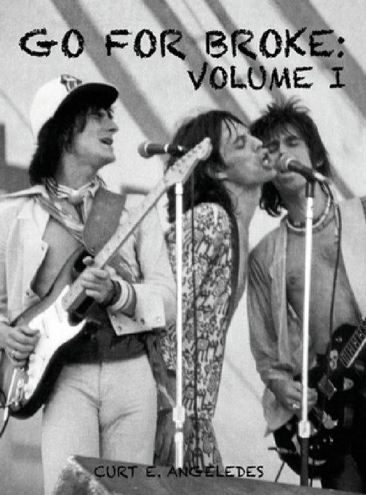 Go For Broke: Volume I by Curt E. Angeledes