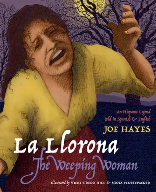 La Llorona/The Weeping Woman: An Hispanic Legend Told in Spanish and English by Joe Hayes