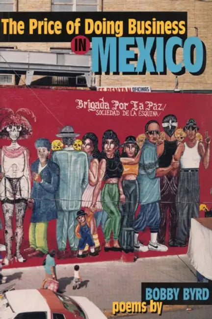 The Price of Doing Business in Mexico by Bobby Byrd
