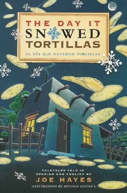 The Day It Snowed Tortillas / El Daa Que Neva Tortilla: Folk Tales Retold by Joe Hayes by Joe Hayes