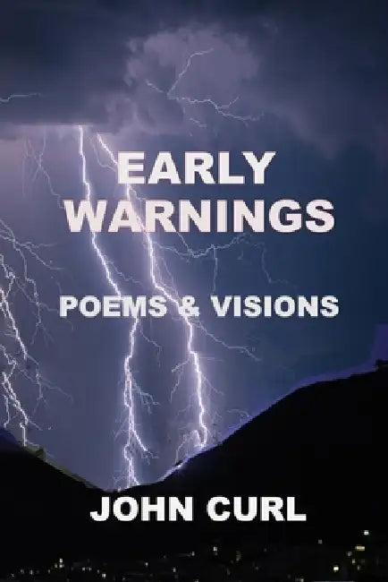 Early Warnings: Poems and Visions: Six Poetry Chapbooks 1967-1987 by John Curl
