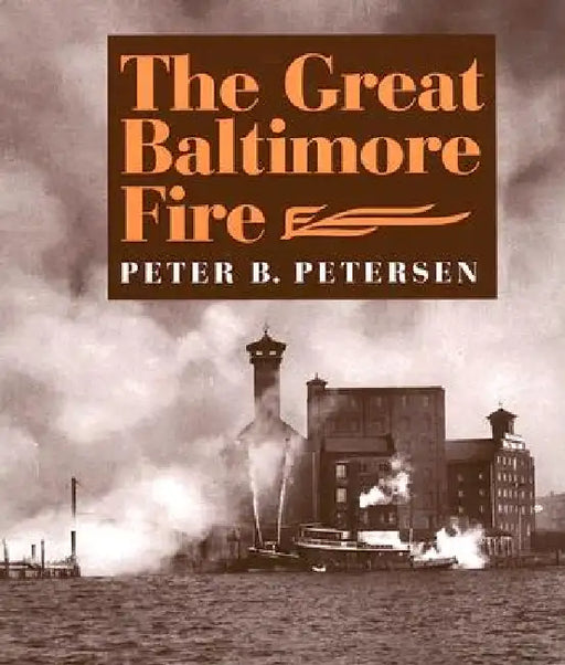 The Great Baltimore Fire by Peter B. Petersen