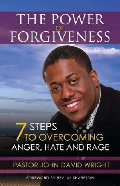 The Power of Forgiveness: 7 Steps to Overcoming Anger, Hate and Rage by Rev Al Sharpton