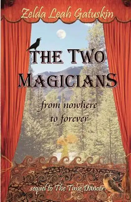 The Two Magicians: From Nowhere to Forever by Zelda Leah Gatuskin