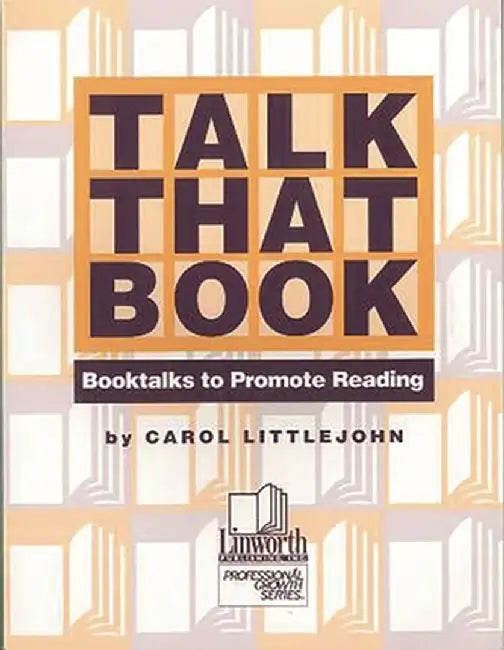 Talk That Book! Booktalks to Promote Reading by Carol Littlejohn