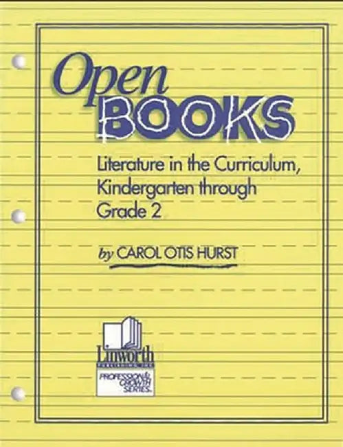 Open Books: Literature in the Curriculum, Kindergarten Through Grade 2 by Carol Hurst