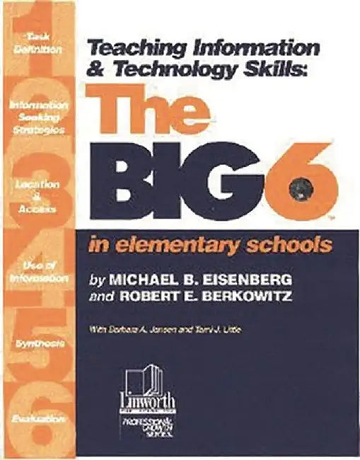 Teaching Information & Technology Skills: The Big6 in Elementary Schools by Michael B. Eisenberg