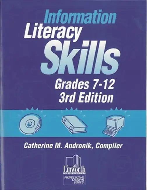 Information Literacy Skills, Grades 7-12 by Catherine M. Andronik