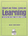 Short on Time, Long on Learning: Activities for Those Teachable Moments by Mary Northrup
