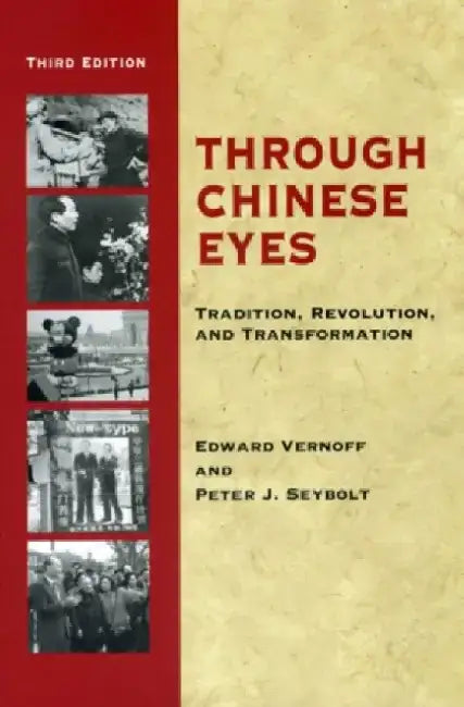 Through Chinese Eyes: Tradition, Revolution, and Transformation by Edward Vernoff