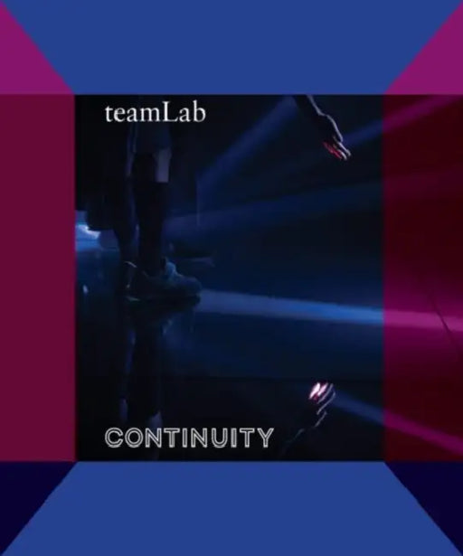 Teamlab: Continuity by Karin G. Oen, Miwako Tezuka, Yuki Morishima