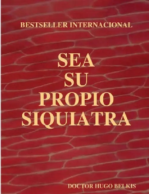 Sea Su Propio Siquiatra by Doctor Hugo Belkis