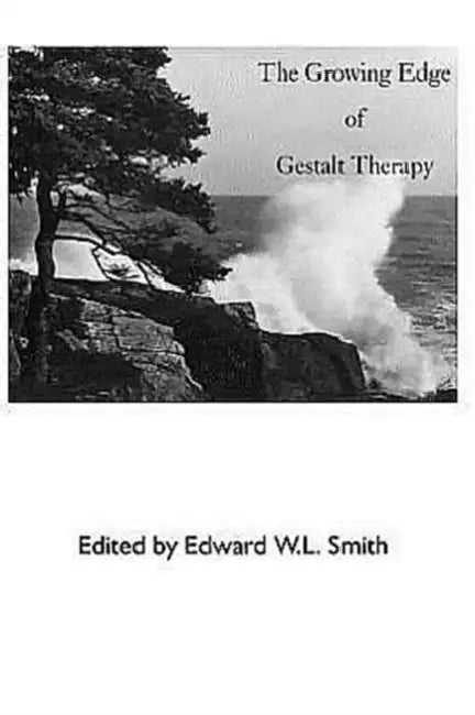 Growing Edge of Gestalt Therapy by Edward W. L. Smith