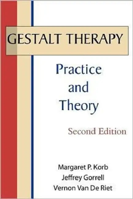 Gestalt Therapy: Practice and Theory by Margaret P. Korb, Jeffrey Gorrell, Vernon Van de Riet