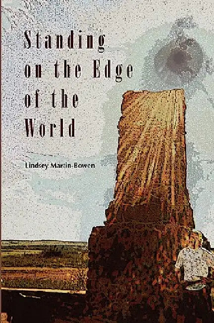 Standing on the Edge of the World by Lindsey Martin-Bowen