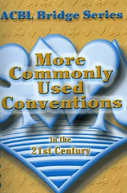 More Commonly Used Conventions in the 21st Century: The Notrump Series by Audrey Grant