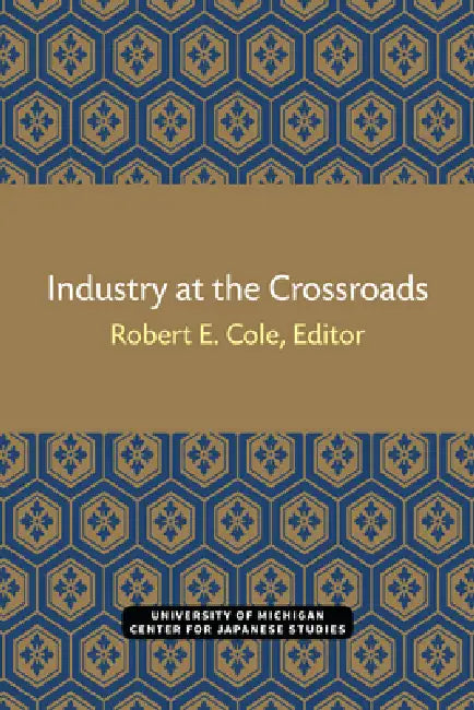 Industry at the Crossroads: Volume 7 by Robert Cole