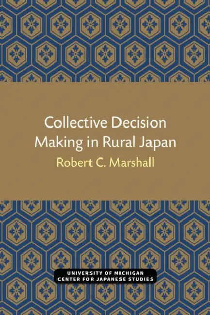 Collective Decision Making in Rural Japan: Volume 11 by Robert Marshall