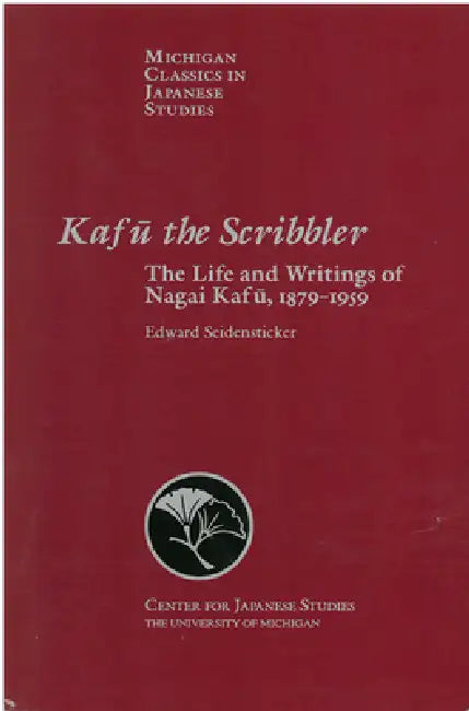 Kafu the Scribbler: The Life and Writings of Nagai Kafu, 1897-1959 Volume 3 by Edward Seidensticker